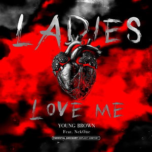 Ladies Love Me (feat. NekOne)