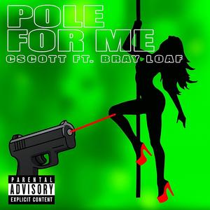 Pole for Me (feat. Bray Loaf)