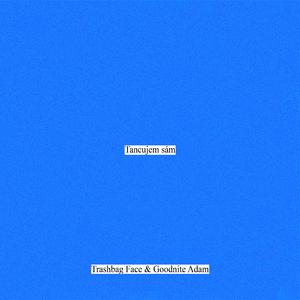 tancujem sám (feat. Trashbag Face)