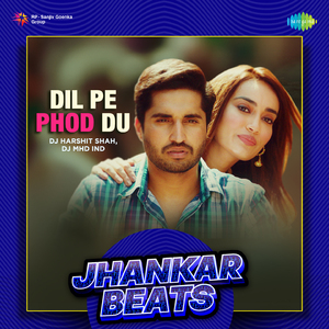 Dil Pe Phod Du - Jhankar Beats