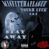 MisfitThaPlague - Stay Away (feat. Tough Luck N.O.X)