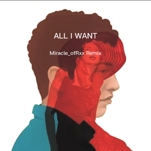 ALL I WANT（Miracle_ofRxx remix）