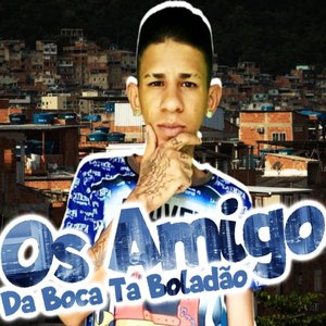 Os Amigo da Boca Ta Boladão