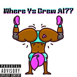 Where Yo Crew At (feat. Mar Rackz & Topseid Mellœ)
