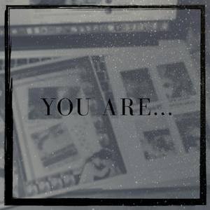 You Are...