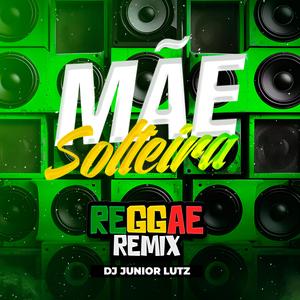 Melô de Mãe Solteira (Reggae Remix)