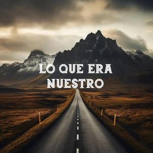 Lo Que Era Nuestro