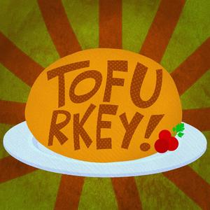 Tofurkey!