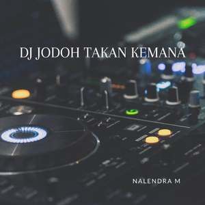 DJ Jodoh Takan Kemana (Remix)