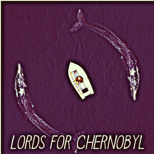 Lords For Chernobyl