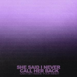 She Said I Never Call Her Back