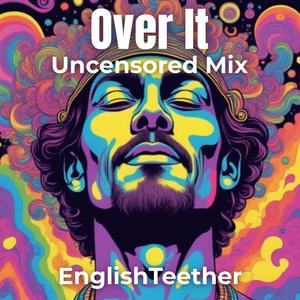 Over It (Uncensored Mix)