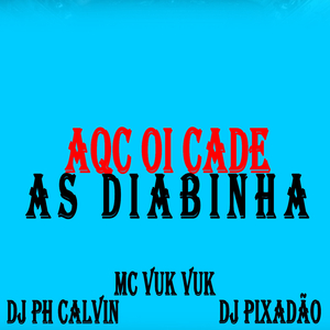 AQC OI CADE AS DIABINHA