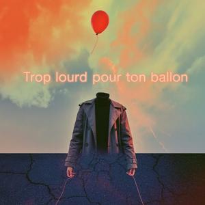 Trop lourd pour ton ballon