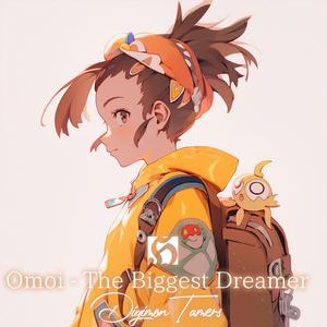 Omoi (The Biggest Dreamer) "Digimon Tamers"