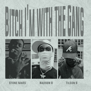 B***h I'm with the Gang