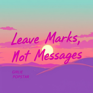 Leave Marks Not Messages