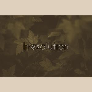Irresolution