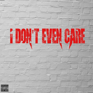 I Don't Even Care