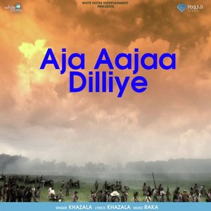 Aja Aajaa Dilliye