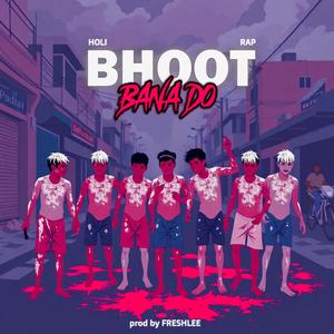 Bhoot Bana Do (feat. Aakhri Sultaan, Jordan, Lucchi, Shankh & V. Laxmi)