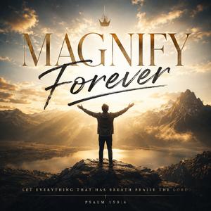 Magnify Forever