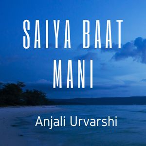 Saiya Baat Mani