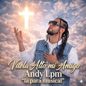 vuela alto mi amigo Andy Lpm "la para musical"