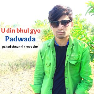 U Din Bhul Gyo Padwada Pakad Chunni R Rove Cho
