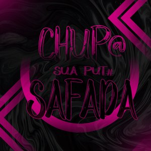 Chup@ Sua P#Ta Safada