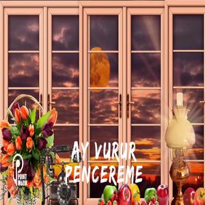 AY VURUR PENCEREME