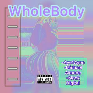WholeBody (feat. Michael Akande & Mock Digital)