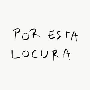 Por Esta Locura