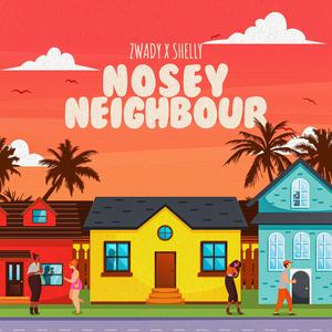 Nosey Neighbour (feat. Zwady & Shelly)