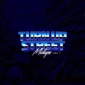 Turn up Street Mixtape, Vol. 1