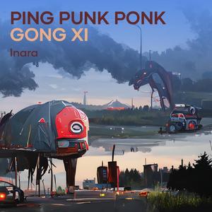 Ping Punk Ponk Gong Xi