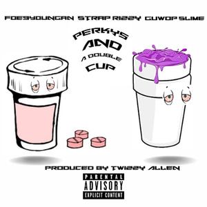 Perks & Double Cups (feat. Foe9Youngan & Strap Rizzy)