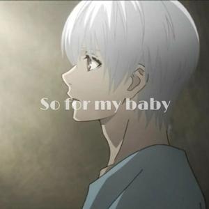 So for my baby