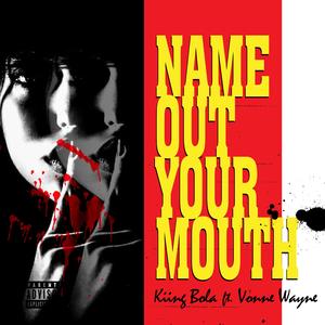 Name Out Your Mouth (NOYM) (feat. Vonne Wayne)