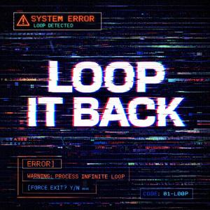 LOOP IT BACK