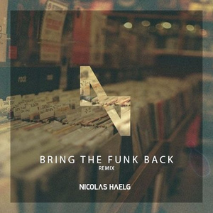 Bring the Funk Back (Nicolas Haelg Remix)