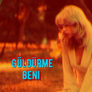 güldürme beni