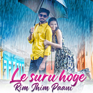 Le Suru Hoge Rimjhim Paani