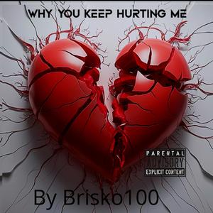 Why you Keep hurting Me