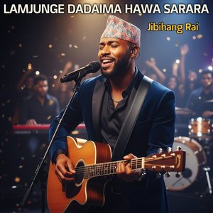 Lamjunge Dadaima Hawa Sarara Jata Chha Nirmaya