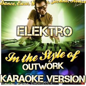 Elektro (Electro) [Dance Remix] [In the Style of Outwork] [Karaoke Version]