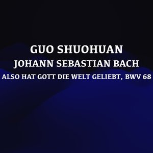 Also hat Gott die Welt geliebt, BWV 68