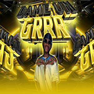 Dame Un Grrr (Ritmo Exótico)