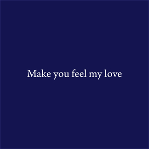 Make You Feel My Love