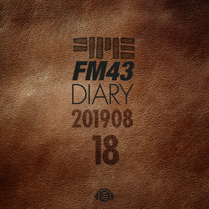 FM43 Diary 2019.08.18